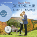 Hörbuchcover von Schenk mir deine Träume von Marie Force, wird gesprochen von Christiane Marx