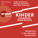 Hörbuchcover von Kinder – Minderheit ohne Schutz: Aufwachsen in der alternden Gesellschaft von Aladin El-Mafaalani, Sebastian Kurtenbach, Klaus-Peter Strohmeier, wird gesprochen von Philipp Oehme
