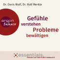 Hörbuchcover von Gefühle verstehen, Probleme bewältigen: Eine Gebrauchsanleitung für Gefühle von Dr. Doris Wolf, Dr. Rolf Merkle, wird gesprochen von Andreas Neumann