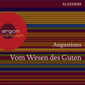 Augustinus. Vom Wesen des Guten