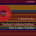 Suchers Leidenschaften: Else Lasker-Schüler