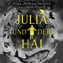 Hörbuchcover von Julia und der Hai von Kiran Millwood Hargrave, wird gesprochen von Birte Schnöink