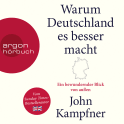 Hörbuchcover von Warum Deutschland es besser macht: Ein bewundernder Blick von außen von John Kampfner, wird gesprochen von Till Hagen