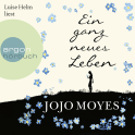 Hörbuchcover von Ein ganz neues Leben von Jojo Moyes, wird gesprochen von Luise Helm