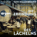 Hörbuchcover von Die Erfindung des Lächelns: Roman von Tom Hillenbrand, wird gesprochen von Wolfgang Wagner