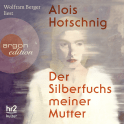 Hörbuchcover von Der Silberfuchs meiner Mutter von Alois Hotschnig, wird gesprochen von Wolfram Berger