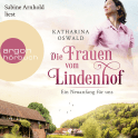Hörbuchcover von Die Frauen vom Lindenhof - Ein Neuanfang für uns von Katharina Oswald, wird gesprochen von Sabine Arnhold