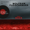 Hörbuchcover von Das Meer von Wolfram Fleischhauer, wird gesprochen von Johannes Steck