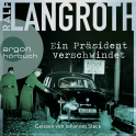 Hörbuchcover von Ein Präsident verschwindet von Ralf Langroth, wird gesprochen von Johannes Steck
