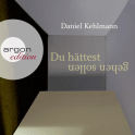 Hörbuchcover von Du hättest gehen sollen von Daniel Kehlmann, wird gesprochen von Ulrich Noethen