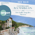 Hörbuchcover von Commissaria Iva Markulin und Der kalte Sog des Meeres: Ein Istrien-Krimi von Ines Calic, wird gesprochen von Verena Wolfien