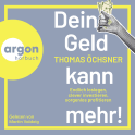 Hörbuchcover von Dein Geld kann mehr!: Endlich loslegen, clever investieren, sorgenlos profitieren von Thomas Öchsner, wird gesprochen von Martin Valdeig