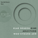 Hörbuchcover von Klar denken: Eine Anleitung von Woo-kyoung Ahn, wird gesprochen von Vanida Karun