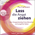 Hörbuchcover von Lass die Angst ziehen: Den Sorgenkreislauf durchbrechen und angstfrei leben von Pia Callesen, wird gesprochen von Verena Wolfien