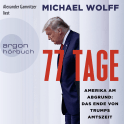 Hörbuchcover von 77 Tage: Amerika am Abgrund: Das Ende von Trumps Amtszeit von Michael Wolff, wird gesprochen von Alexander Gamnitzer