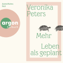 Hörbuchcover von Mehr Leben als geplant von Veronika Peters, wird gesprochen von Astrid Kohrs