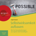 Hörbuchcover von Selbstwirksamkeit aufbauen: Wie Sie Herausforderungen aus eigener Kraft bewältigen von Ingrid Barouti, wird gesprochen von Nora Schulte