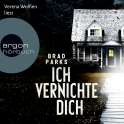 Hörbuchcover von Ich vernichte dich von Brad Parks, wird gesprochen von Verena Wolfien