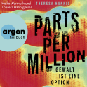 Hörbuchcover von Parts Per Million: Gewalt ist eine Option von Theresa Hannig, wird gesprochen von Theresa Hannig, Heike Warmuth