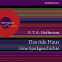 Hörbuchcover von Das öde Haus - Eine Spukgeschichte von E.T.A. Hoffmann, wird gesprochen von Markus Hoffmann