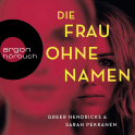 Hörbuchcover von Die Frau ohne Namen von Greer Hendricks, Sarah Pekkanen, wird gesprochen von Dagmar Bittner, Yara Blümel
