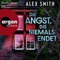 Hörbuchcover von Die Angst, die niemals endet von Alex Smith, wird gesprochen von Günther Harder