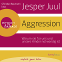 Hörbuchcover von Aggression von Jesper Juul, wird gesprochen von Christian Baumann