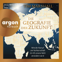 Hörbuchcover von Die Geografie der Zukunft: Wie der Kampf um Vorherrschaft im All unsere Welt verändern wird von Tim Marshall, wird gesprochen von Julian Mehne