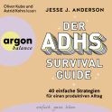 Hörbuchcover von Der ADHS-Survival Guide: 40 einfache Strategien für einen produktiven Alltag von Jesse J. Anderson, wird gesprochen von Oliver Kube, Astrid Kohrs