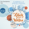 Hörbuchcover von Das Glück kommt in Wellen: Roman von Gabriella Engelmann, wird gesprochen von Eva Gosciejewicz