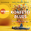 Hörbuchcover von Konfetti-Blues: Ein Liebesroman von Lutz van der Horst, wird gesprochen von Lutz van der Horst