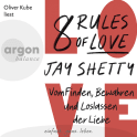 Hörbuchcover von 8 Rules of Love: Vom Finden, Bewahren und Loslassen der Liebe von Jay Shetty, wird gesprochen von Oliver Kube