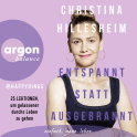 Hörbuchcover von Entspannt statt ausgebrannt: 25 Lektionen, um gelassener durchs Leben zu gehen von Christina Hillesheim, wird gesprochen von Christina Hillesheim