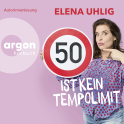 Hörbuchcover von 50 ist kein Tempolimit von Elena Uhlig, wird gesprochen von Elena Uhlig, Nicolle Hofmann
