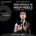 Hörbuchcover von Der Mönch in High Heels: Du darfst sein, wer du bist von Kodo Nishimura, wird gesprochen von Henning Nöhren