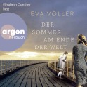 Hörbuchcover von Der Sommer am Ende der Welt: Roman von Eva Völler, wird gesprochen von Elisabeth Günther