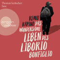 Hörbuchcover von Das wundersame Leben des Liborio Bonfiglio von Remo Rapino, wird gesprochen von Thomas Sarbacher