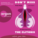 Hörbuchcover von Don’t miss the Clitoris: Eine Bedienungsanleitung von Prof. Dr. Mandy Mangler, Esther Kogelboom, wird gesprochen von Prof. Dr. Mandy Mangler, Eva Becker
