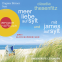 Hörbuchcover von Meer Liebe auf Sylt & Mit James auf Sylt, Hörbuch-Bundle: Die Glückshörbuch-Reihe von Claudia Thesenfitz, wird gesprochen von Dagmar Bittner