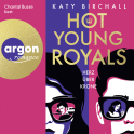 Hörbuchcover von Hot Young Royals – Herz über Krone von Katy Birchall, wird gesprochen von Chantal Busse
