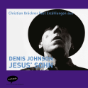 Hörbuchcover von Jesus' Sohn von Denis Johnson, wird gesprochen von Christian Brückner