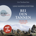 Hörbuchcover von Bei den Tannen: Ein Fall für Commissario Grauner von Lenz Koppelstätter, wird gesprochen von Uve Teschner