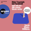 Hörbuchcover von Mein Traumjob bei Facebook und wie ich alle meine Ideale verlor von Sarah Wynn-Williams, wird gesprochen von Luise Georgi