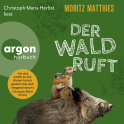 Hörbuchcover von Der Wald ruft von Moritz Matthies, wird gesprochen von Christoph Maria Herbst