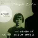 Hörbuchcover von Irgendwo in diesem Dunkel von Natascha Wodin, wird gesprochen von Martina Gedeck