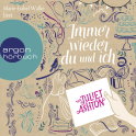 Hörbuchcover von Immer wieder du und ich von Juliet Ashton, wird gesprochen von Marie-Isabel Walke