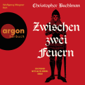 Hörbuchcover von Zwischen zwei Feuern: Ein epischer Mittelalter-Horror-Roman von Christopher Buehlman, wird gesprochen von Wolfgang Wagner