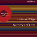 Hörbuchcover von Summer of Love: Lange Haare, freie Liebe - der Sommer der bunten Revolution von Hannelore Hippe, wird gesprochen von Dixi Patterson, Elke Koska, Dieter Höss
