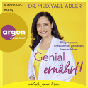 Hörbuchcover von Genial ernährt!: Klüger essen, entspannter genießen, besser leben von Dr. med. Yael Adler, wird gesprochen von Dr. med. Yael Adler
