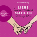 Hörbuchcover von Liebe machen: Das Bestseller-Duo über die Liebe: wie wir sie finden, halten und genießen von Susanne Fröhlich, Constanze Kleis, wird gesprochen von Susanne Fröhlich, Constanze Kleis